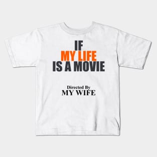 If My LIfe Is A MovIe Directed By Mb Wife themed graphic design by ironpalette Kids T-Shirt